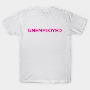 Unemployed T-Shirt